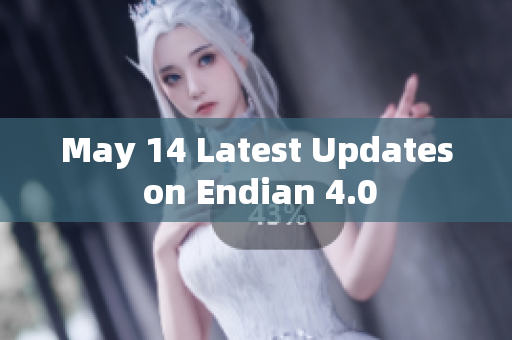 May 14 Latest Updates on Endian 4.0
